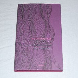 Maija Paavilainen Pieni kirja vanhenemisen kauneudesta